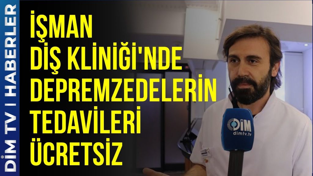 İşman Diş Kliniği depremzedenin tedavilerini ücretsiz üstlendi DİM TV