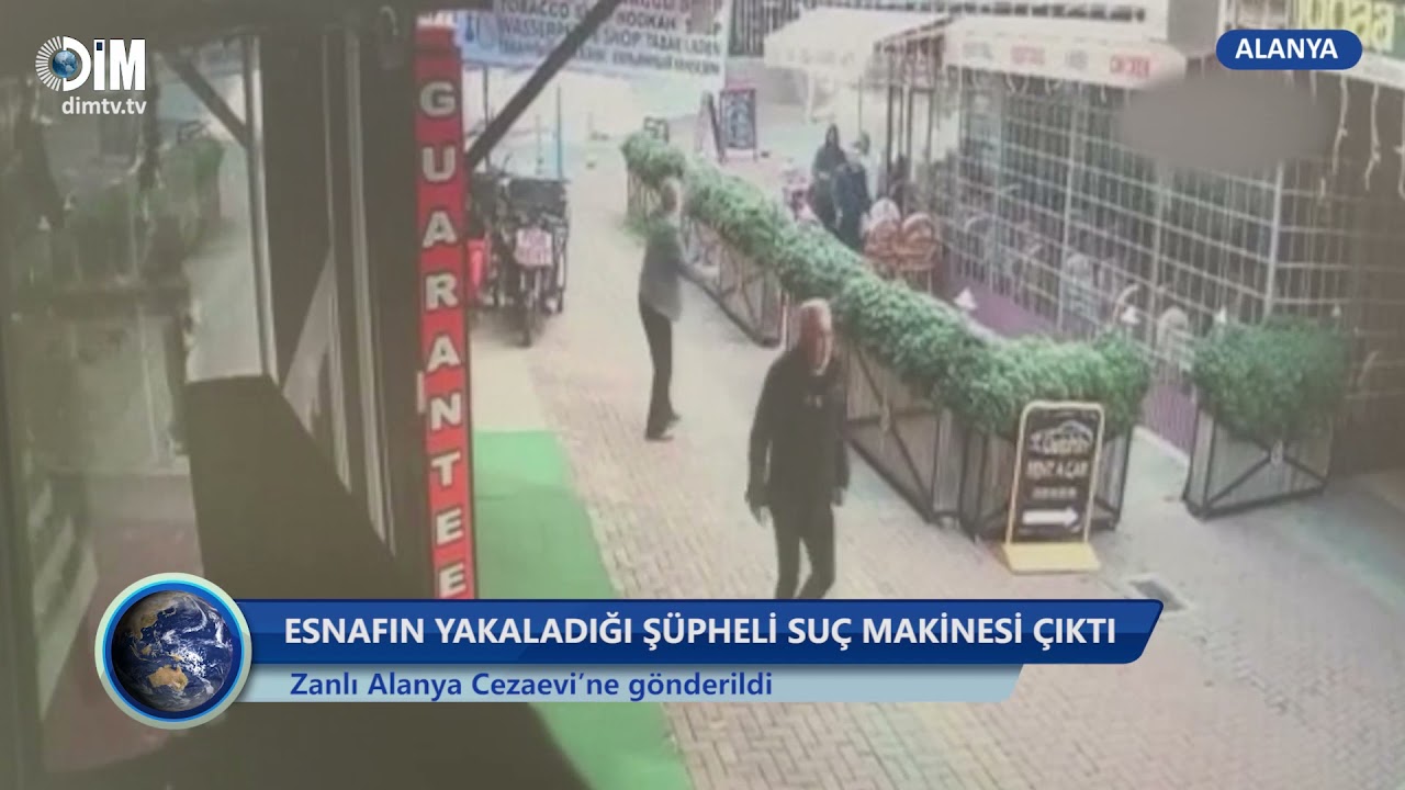 ESNAFIN YAKALADIĞI ŞÜPHELİ SUÇ MAKİNESİ ÇIKTI I Zanlı Alanya Cezaevi’ne gönderildi